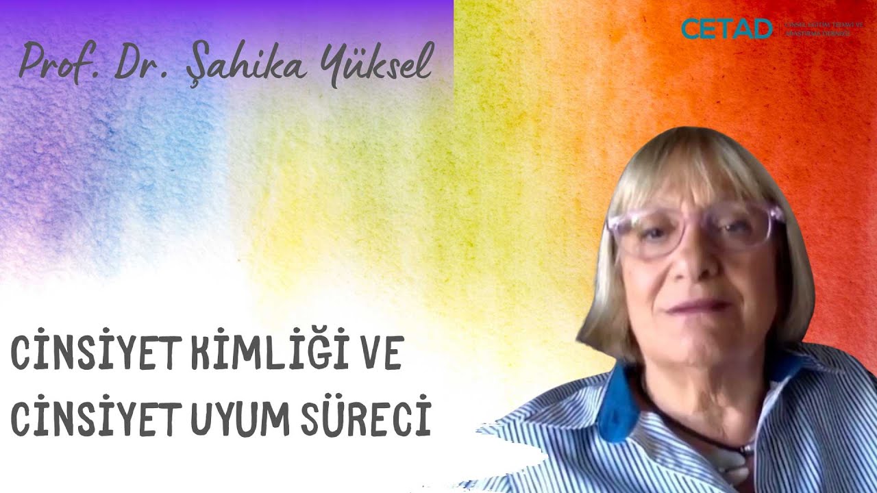 Prof. Dr. Şahika Yüksel, Cinsiyet Kimliği ve Cinsiyet Uyum Süreci